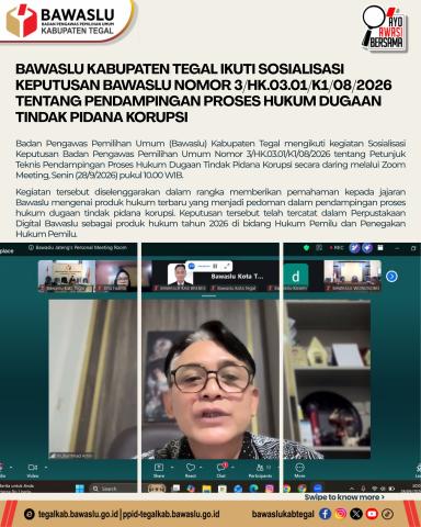 Bawaslu Kabupaten Tegal Ikuti Sosialisasi Keputusan Bawaslu Nomor 3/HK.03.01/K1/08/2026 tentang Pendampingan Proses Hukum Dugaan Tindak Pidana Korupsi