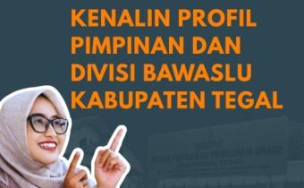 Profil Pimpinan Bawaslu Kabupaten Tegal dan Pembagian Divisi Masing – masing.