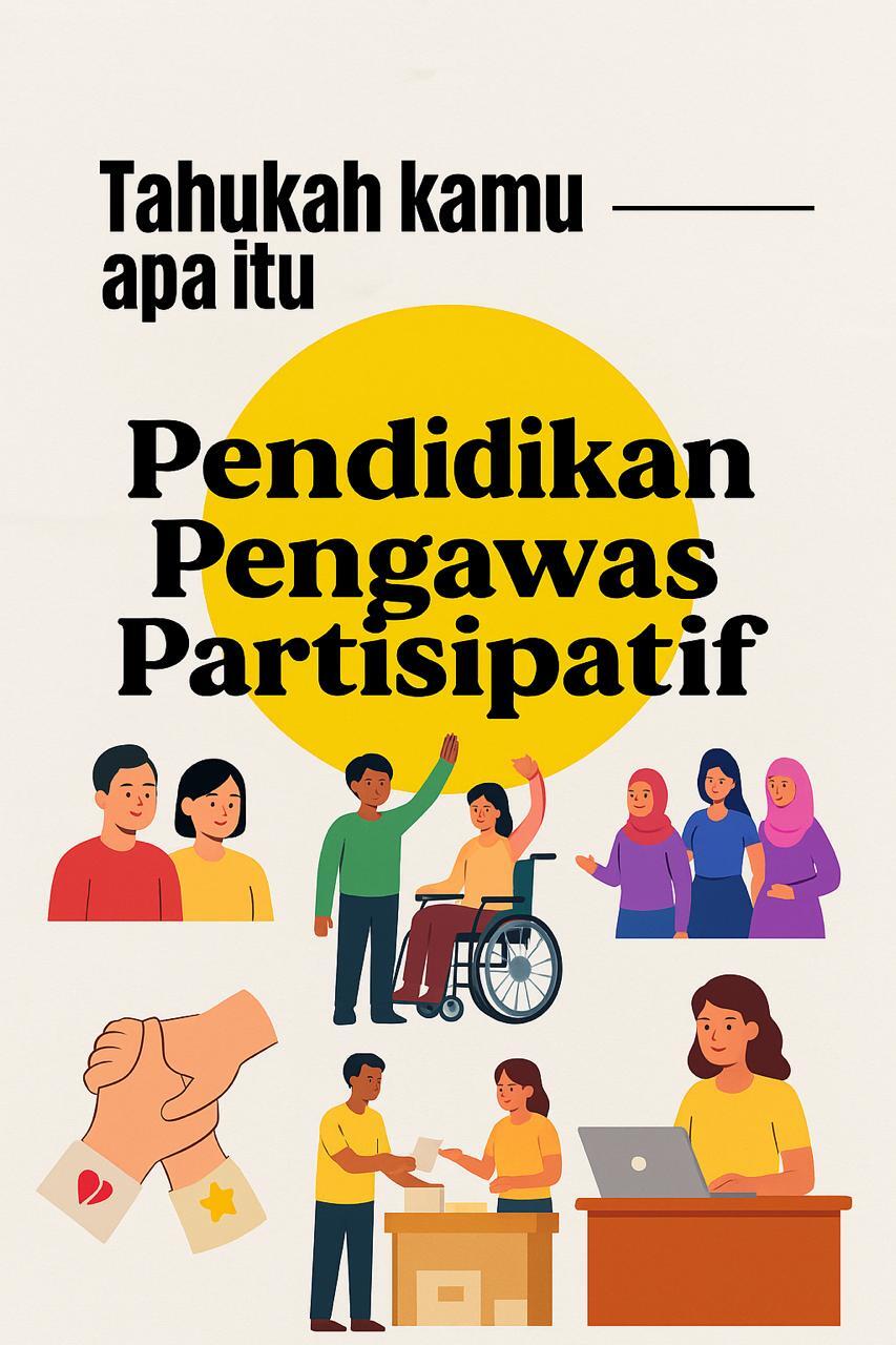 Pendidikan Pengawas Partisipatif: Membangun Kesadaran Bersama dalam Pengawasan Pemilu