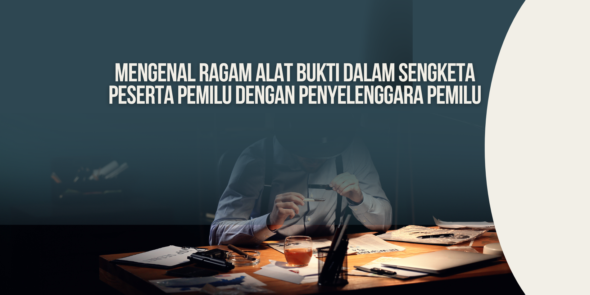 Mengenal Ragam Alat Bukti Dalam Sengketa Peserta Pemilu Dengan Penyelenggara Pemilu