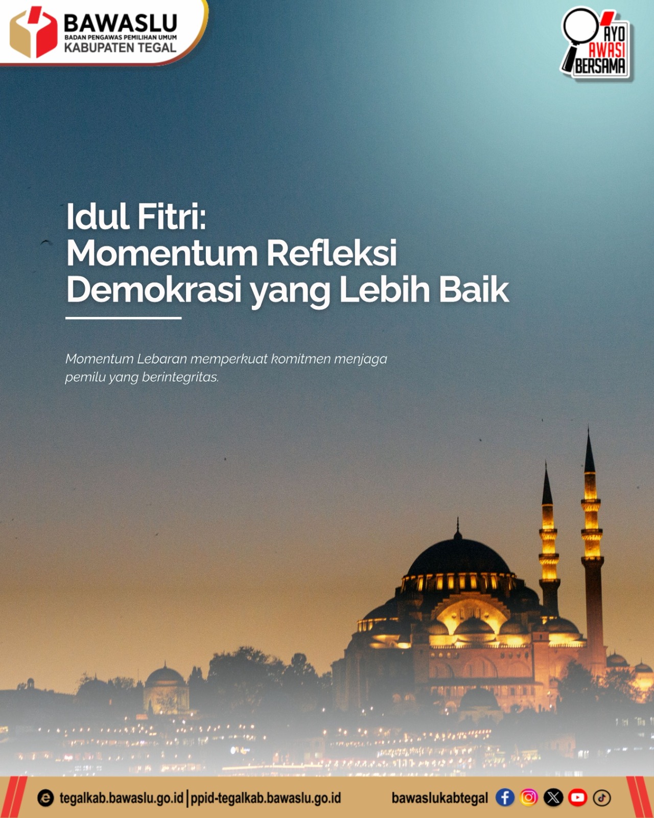Idul Fitri Jadi Momentum Refleksi, Bawaslu Kabupaten Tegal Ajak Perkuat Integritas Demokrasi