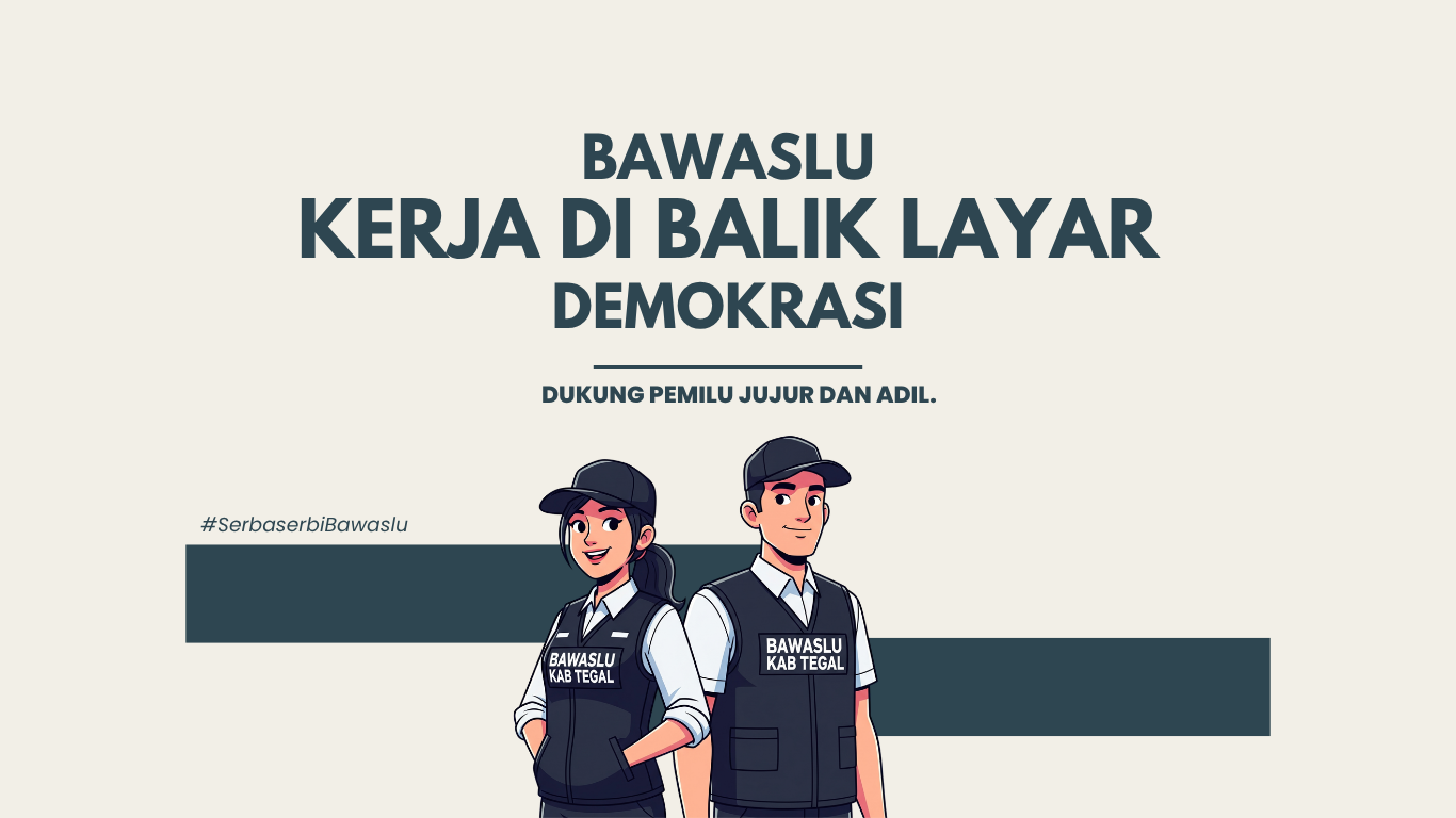 Bawaslu Kerja Di Balik Layar Demokrasi