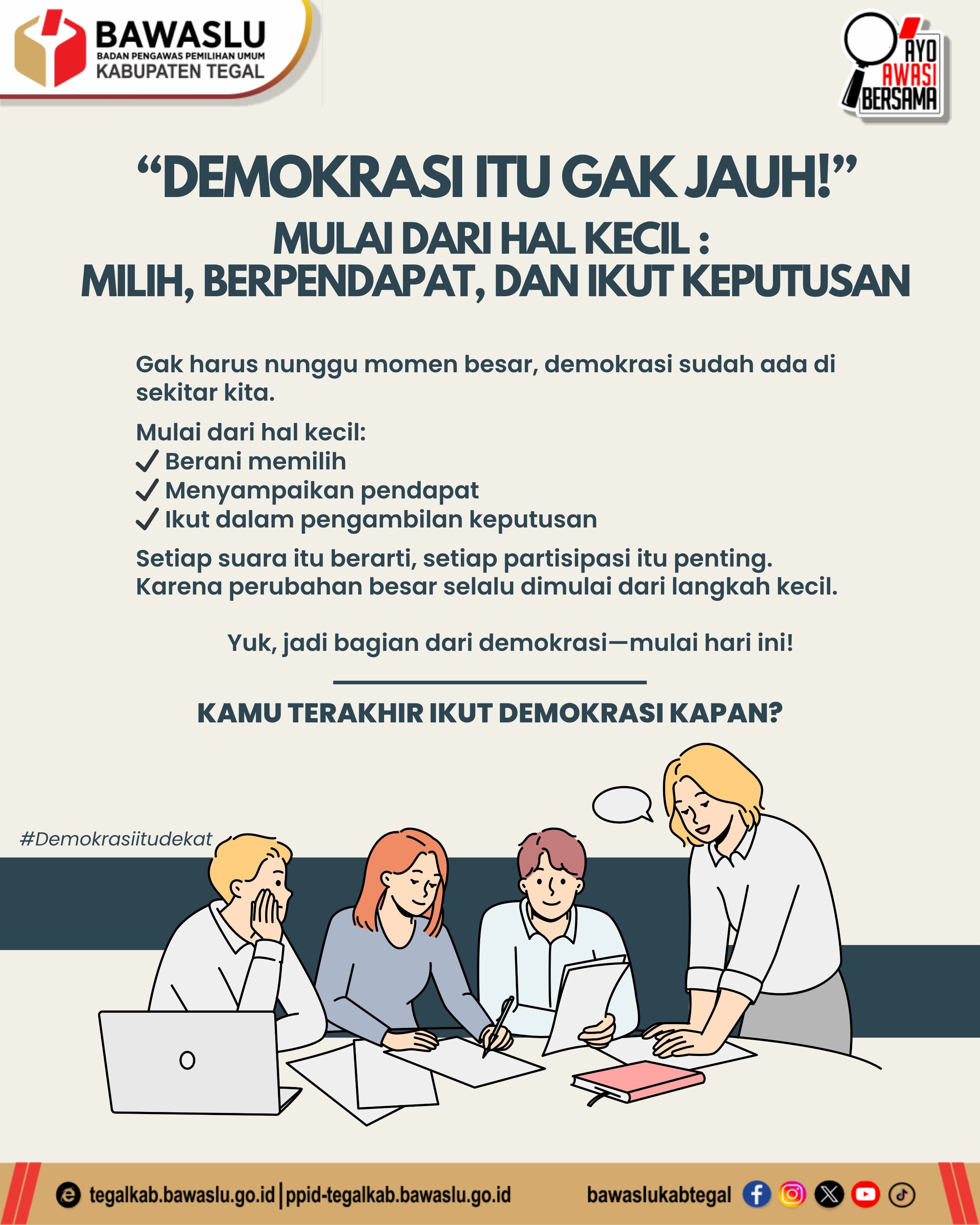 Demokrasi Itu Gak Jauh! : Bawaslu Kabupaten Tegal Ajak Masyarakat Aktif Berpartisipasi