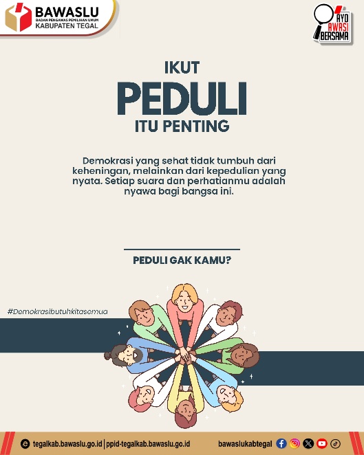 Bawaslu Kabupaten Tegal: "Ikut Peduli Itu Penting, Demokrasi Bukan Untuk Berdiam Diri"