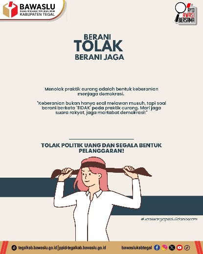 Bawaslu Kabupaten Tegal Ajak Masyarakat Jadi Warga Peduli: "Berani Tolak, Berani Jaga!"