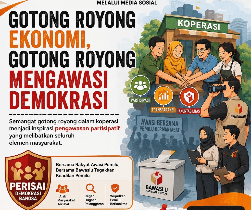 Bawaslu Kabupaten Tegal Publikasikan Edukasi "Gotong Royong Ekonomi, Gotong Royong Mengawasi Demokrasi" Melalui Media Sosial