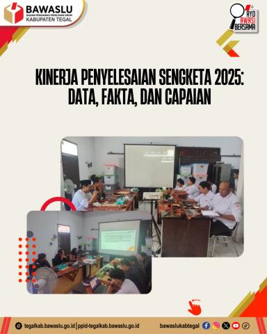Bawaslu Kabupaten Tegal Rilis Kinerja Penyelesaian Sengketa 2025: Paparkan Data, Fakta, dan Capaian Pengawasan