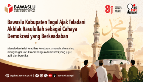 Bawaslu Kabupaten Tegal Ajak Teladani Akhlak Rasulullah sebagai Cahaya Demokrasi yang Berkeadaban
