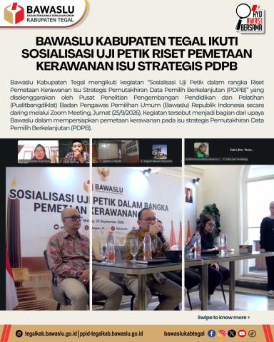 Bawaslu Tegal Ikuti Riset Pemetaan Kerawanan PDPB, Uji Petik Jadi Kunci Baca Potensi Masalah Data Pemilih