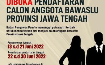 Pengumuman Pendaftaran Calon Anggota Bawaslu Provinsi Jawa Tengah Tahun 2022