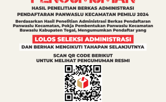 Pengumuman Hasil Seleksi Administrasi Calon Anggota Panwaslu Kecamatan Untuk Kabupaten Tegal