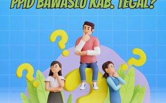 Ini Manfaat dan Tujuan Dibentuknya PPID Bawaslu Kabupaten Tegal