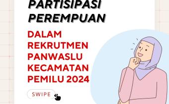 Partisipasi Perempuan Jadi Fokus dalam Rekrutmen Panwaslu Kecamatan Pemilu 2024