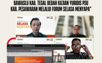 "Perkuat Kapasitas SDM, Asah Ketajaman Analisis Hukum, Bawaslu Kab. Tegal Bedah Kajian Yuridis PSU Kab. Pesawaran Melalui Forum Selasa Menyapa"