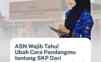 Dorong Profesionalisme, Bawaslu Kabupaten Tegal Kampanyekan Transformasi Mindset A SN: Ubah SKP Menjadi Bermakna