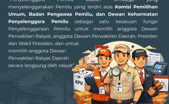 Tiga Lembaga Penyelenggara Pemilu Berdasarkan Undang-Undang Nomor 7 Tahun 2017