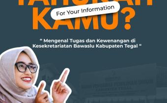 Tahukah Kamu? Sekretariat Bawaslu Kabupaten Tegal mempunyai Tugas dan Wewenang