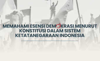 Memahami Esensi Demokrasi Menurut Konstitusi dalam Sistem Ketatanegaraan Indonesia