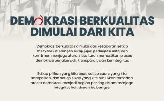 Demokrasi Berkualitas dimulai dari Kita