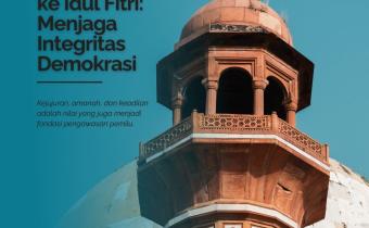 Dari Ramadan ke Idul Fitri: Menjaga Integritas Demokrasi