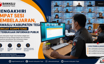 Mengakhiri Empat Sesi Pembelajaran, Bawaslu Kabupaten Tegal Perkuat Kompetensi Keterbukaan Informasi Publik"