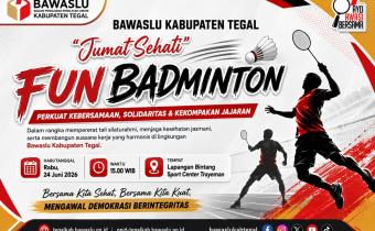 Bawaslu Kabupaten Tegal Gelar “Jumat Sehati” Fun Badminton, Perkuat Kebersamaan dan Solidaritas Jajaran