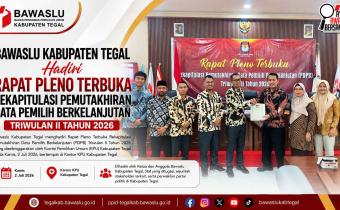 Bawaslu Kabupaten Tegal Hadiri Rapat Pleno Terbuka Rekapitulasi Pemutakhiran Data Pemilih Berkelanjutan Triwulan II Tahun 2026