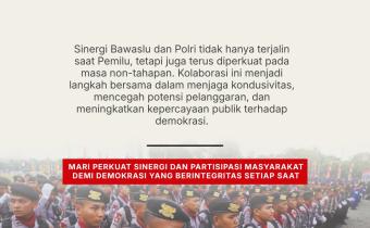 Sinergi Bawaslu dan Polri, Menjaga Demokrasi Sepanjang Waktu