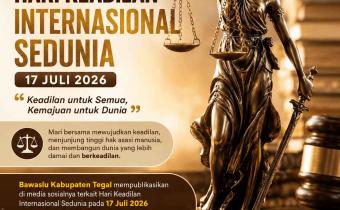 Bawaslu Kabupaten Tegal Publikasikan Peringatan Hari Keadilan Internasional Sedunia 2026 melalui Media Sosial
