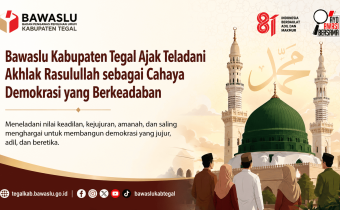 Bawaslu Kabupaten Tegal Ajak Teladani Akhlak Rasulullah sebagai Cahaya Demokrasi yang Berkeadaban