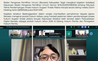 Bawaslu Kabupaten Tegal Ikuti Sosialisasi Keputusan Bawaslu Nomor 3/HK.03.01/K1/08/2026 tentang Pendampingan Proses Hukum Dugaan Tindak Pidana Korupsi