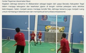 JAGA KEBUGARAN DAN PERKUAT KEKOMPAKAN, BAWASLU KABUPATEN TEGAL GELAR FUN BADMINTON