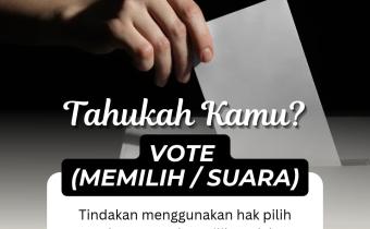 Tahukah Kamu? Mengenal Istilah Kepemiluan: Vote atau Memilih